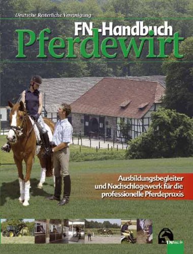 Download FN-Handbuch Pferdewirt: Ausbildungsbegleiter und Nachschlagewerk für die professionelle Pferdepraxis Download FN-Handbuch Pferdewirt: Ausbildungsbegleiter und Nachschlagewerk für die professionelle Pferdepraxis