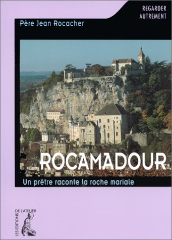 Download Rocamadour. Un prêtre raconte la roche mariale Download Rocamadour. Un prêtre raconte la roche mariale