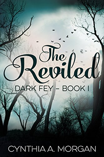 The Reviled (Dark Fey Book 1) by [Morgan, Cynthia A.]