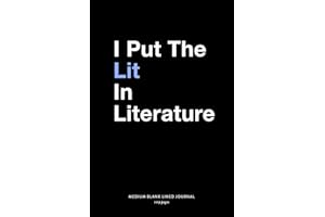 I Put The Lit In Literature, Medium Blank Lined Journal, 109 Pages: Funny English Teacher Sarcastic Gift Idea from Student, Simple Typography Quote ... Notebook Organizer, Agenda Planner Book