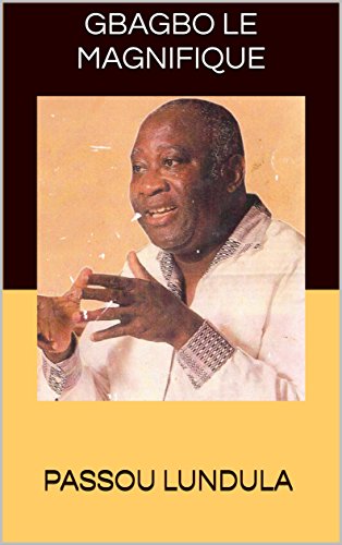 GBAGBO Le Magnifique