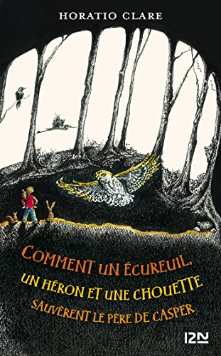 couverture de : Comment un &eacute;cureuil, un h&eacute;ron et une chouette sauv&egrave;rent l...
