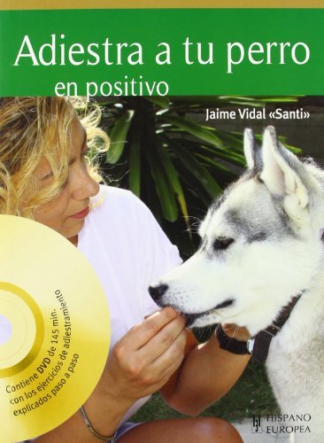 Adiestra a tu perro en positivo (+DVD) (Spanish Edition) by Jaime Vidal (2011-05-10)