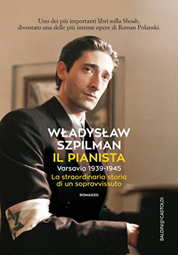 Il pianista: Varsavia 1939-1945 La straordinaria storia di un sopravvissuto Il pianista: Varsavia 1939-1945 La straordinaria storia di un sopravvissuto