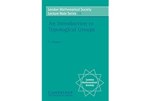 LMS: 15 An Intro to Topological Groups (London Mathematical Society Lecture Note Series, Series Number 15)