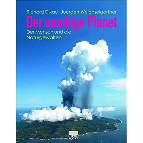 Der unruhige Planet. Der Mensch und die Naturgewalten