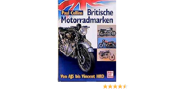 Britische Motorradmarken Von Ajs Bis Vincent Hrd Amazon De Collins Paul Bucher