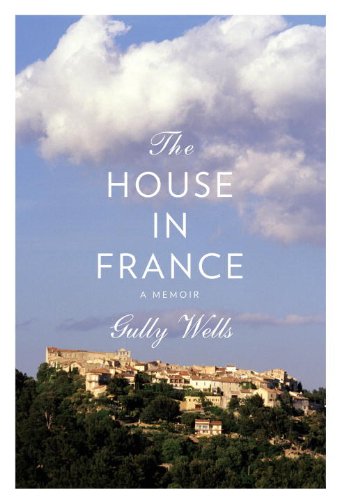The House in France: A Memoir (English Edition) The House in France: A Memoir (English Edition)