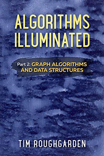 Algorithms Illuminated (Part 2): Graph Algorithms and Data Structures (English Edition)