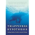 The Happiness Hypothesis: Finding Modern Truth in Ancient Wisdom