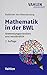 Mathematik in der BWL: Anwendungsorientiert und verständlich by Korbinian von Blanckenburg