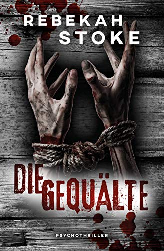 Die Gequälte von [Stoke, Rebekah]