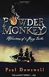 Powder Monkey: Adventures of a Young Sailor by Paul Dowswell