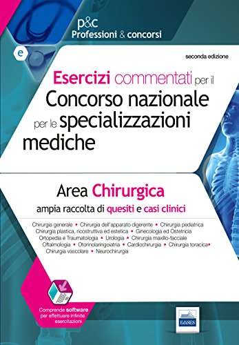Esercizi commentati per il concorso nazionale per le specializzazioni mediche. Area chirurgica. Con espansione online Esercizi commentati per il concorso nazionale per le specializzazioni mediche. Area chirurgica. Con espansione online