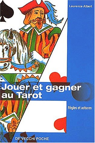 Jouer et gagner au tarot. Règles et astuces Jouer et gagner au tarot. Règles et astuces