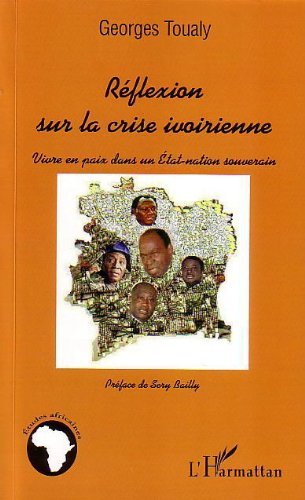 Download Réflexion sur la crise ivoirienne : Vivre en paix dans un Etat-nation souverain