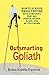 Outsmarting Goliath: How to Achieve Equal Footing With Companies That Are Bigger: How to Achieve Equal Footing with Companies That Are Bigger, Richer, Older and Better Known by Debra Koontz Traverso