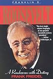Franklin D. Roosevelt: A Rendezvous with Destiny (English Edition) by Frank Freidel