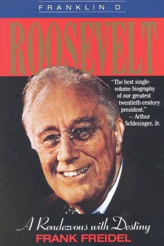Franklin D. Roosevelt: A Rendezvous with Destiny (English Edition)