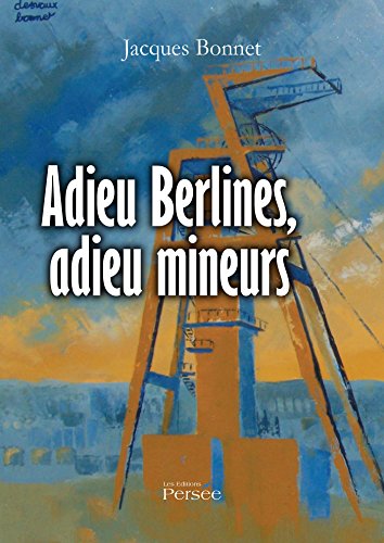 couverture de : Adieu Berlines, adieu mineurs