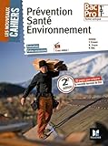 Les Nouveaux Cahiers - PREVENTION SANTE ENVIRONNEMENT - 1re/ Tle BAC PRO