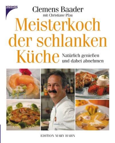 Download Meisterkoch der schlanken Küche: Natürlich geniessen und dabei abnehmen Download Meisterkoch der schlanken Küche: Natürlich geniessen und dabei abnehmen