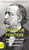 Theodor Fontane. Lebensraum und Phantasiewelt: Eine Biographie by 