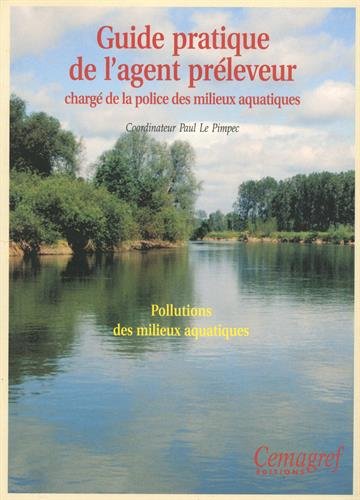 Download Guide pratique de l'agent préleveur chargé de la police des milieux aquatiques: Pollutions des milieux aquatiques