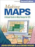 Making Maps: A Visual Guide to Map Design for GIS by John Krygier, Denis Wood