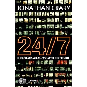 24/7. Il capitalismo all'assalto del sonno