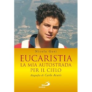 Eucaristia. La mia autostrada per il cielo. Biografia di Carlo Acutis