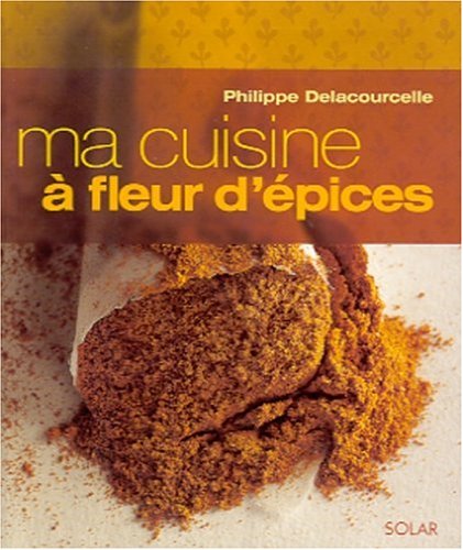 Download Ma cuisine à fleur d'épices Download Ma cuisine à fleur d'épices