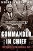 Commander in Chief: FDR's Battle with Churchill, 1943 (FDR at War, Band 2) by 