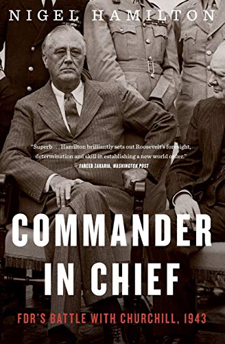 Commander in Chief: FDR's Battle with Churchill, 1943 (FDR at War, Band 2)