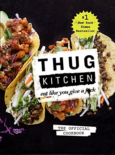 Preisvergleich Produktbild Thug Kitchen: The Official Cookbook: Eat Like You Give a F*ck
