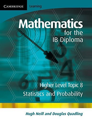 Mathematics for the IB Diploma Higher Level: Statistics and Probability by Hugh Neill (2008-01-28)