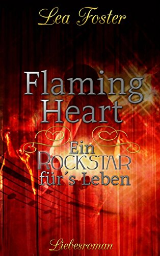 Flaming Heart "Ein Rockstar für´s Leben": Liebesroman von [foster, lea]