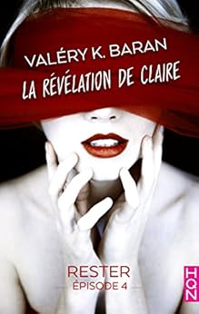 La révélation de Claire - Rester (épisode 4) : La révélation de Claire S2E4 par [K. Baran, Valéry]