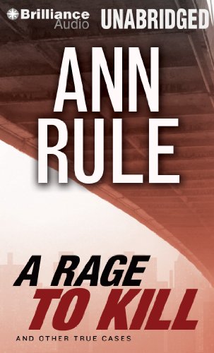 Download A Rage to Kill: And Other True Cases (Ann Rule's Crime Files)