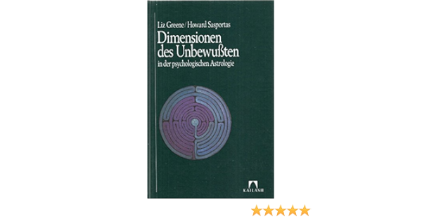 Dimensionen Des Unbewussten In Der Psychologischen Astrologie Amazon De Greene Liz Howard Sasportas Und Karl Friedrich Ubers Horner Bucher