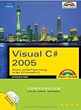 Visual C# 2005. Mit Visual C# Express Edition auf CD-ROM. Kompendium by