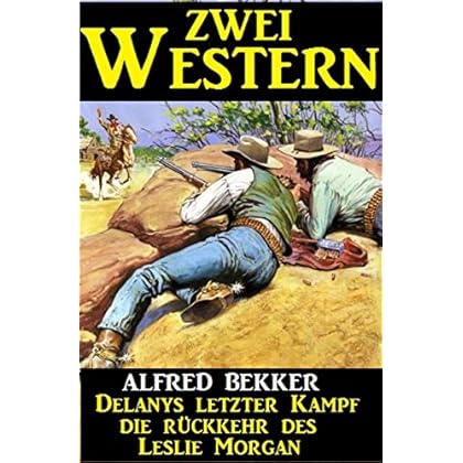 Zwei Western: Delanys letzter Kampf/Die Rückkehr des Leslie Morgan