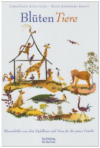 Download Blüten-Tiere: Blumenbilder aus dem Zipfehaus und Verse für die ganze Familie Download Blüten-Tiere: Blumenbilder aus dem Zipfehaus und Verse für die ganze Familie