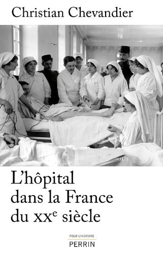 Download L'hôpital dans la France du XXe siècle Download L'hôpital dans la France du XXe siècle