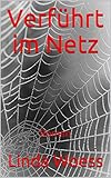 Bücher Neuerscheinungen 2022 - Verführt im Netz: Roman von Linda Woess