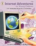 Internet Adventures for Young Children: 101 Websites & Hands-On Activities (Kids' Stuff) by 