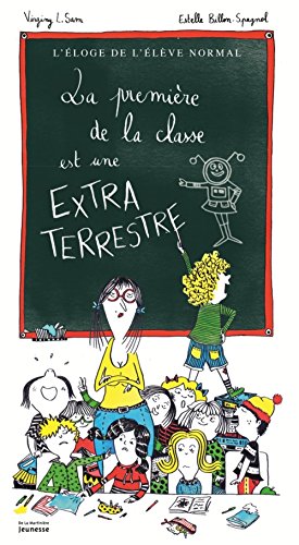 couverture de : La premi&egrave;re de la classe est une extraterrestre