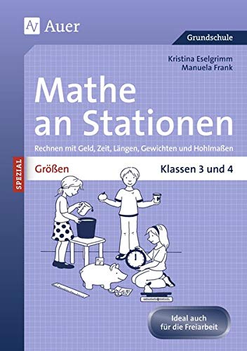 Größen an Stationen: Rechnen mit Geld, Zeit, Längen, Gewichten und Hohlmaßen | Klassen 3 und 4 (Stationentraining Grundschule Mathe)