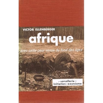 Afrique avec cette peur venue du fond des âges - sorcellerie - initiation - exorcisme in-8° rel. toile brique 258 pp. 0, 430 kg