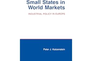 Small States in World Markets: Industrial Policy in Europe (Cornell Studies in Political Economy)